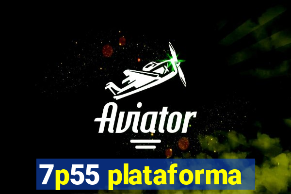 7p55 plataforma
