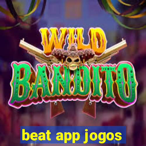 beat app jogos