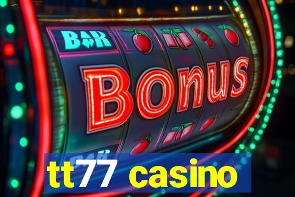 tt77 casino