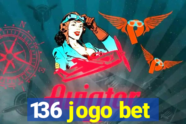 136 jogo bet
