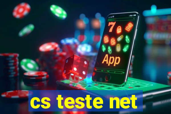 cs teste net