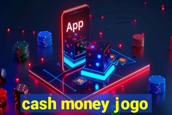 cash money jogo