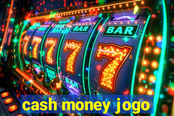 cash money jogo
