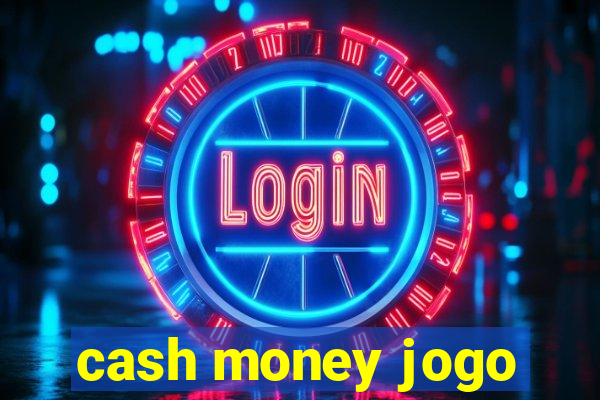 cash money jogo