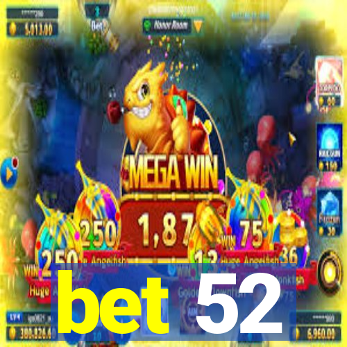 bet 52