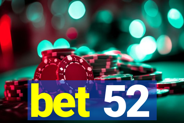 bet 52
