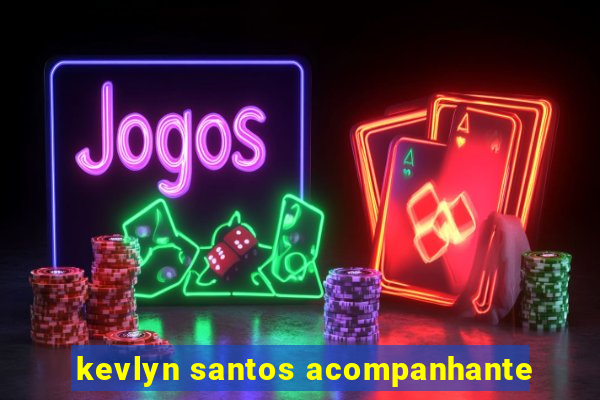kevlyn santos acompanhante