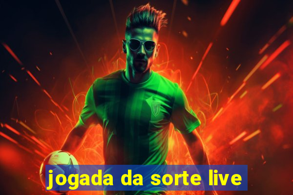 jogada da sorte live