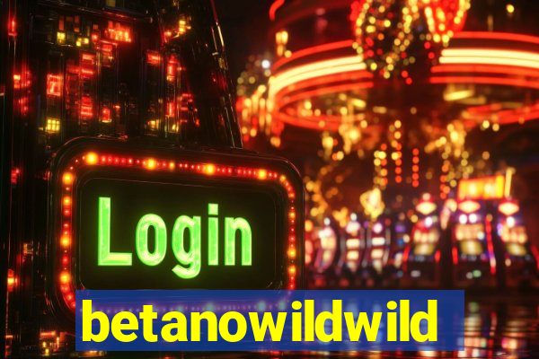 betanowildwild