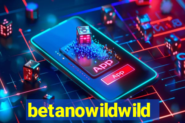 betanowildwild