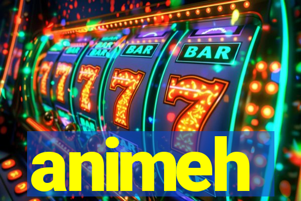 animeh