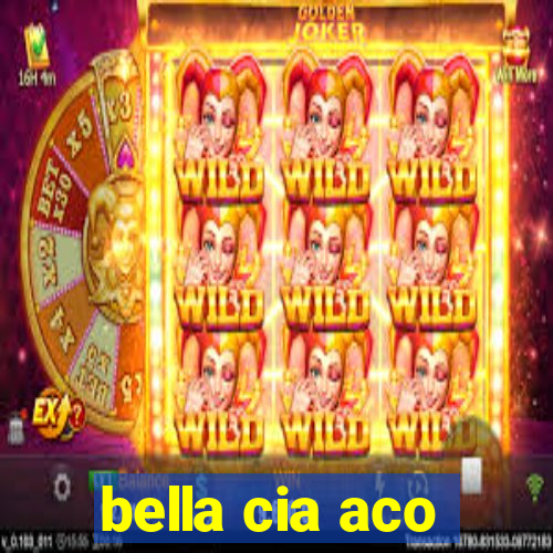 bella cia aco