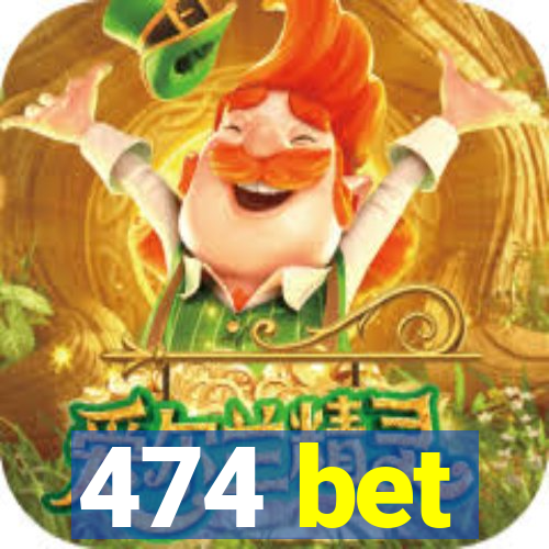 474 bet