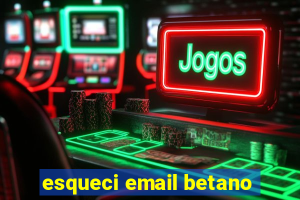 esqueci email betano