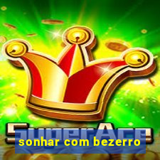 sonhar com bezerro