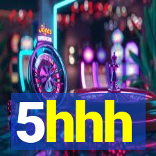 5hhh