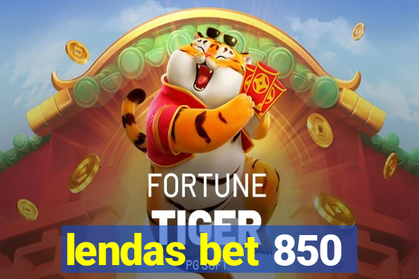 lendas bet 850