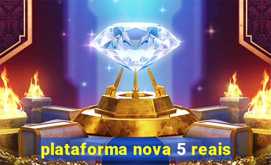 plataforma nova 5 reais