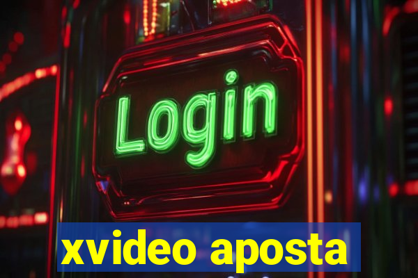 xvideo aposta