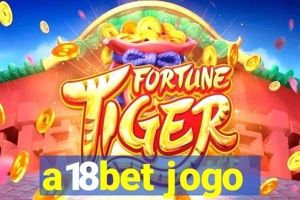 a18bet jogo