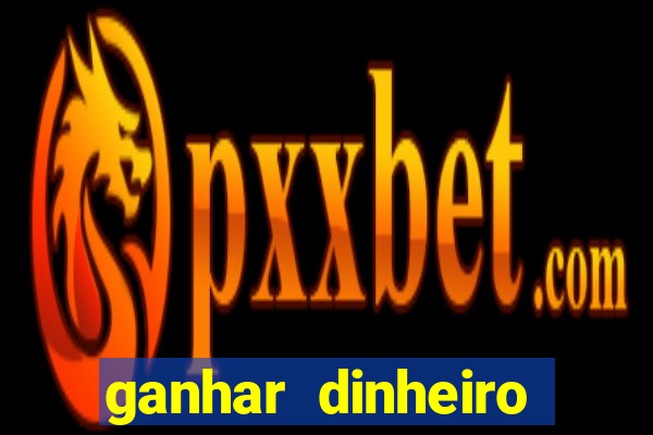 ganhar dinheiro jogando sem depositar