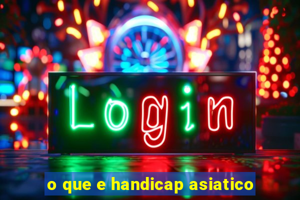 o que e handicap asiatico