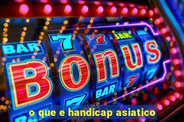 o que e handicap asiatico