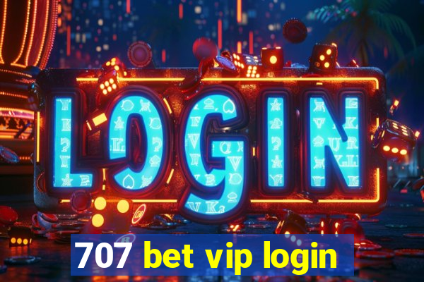 707 bet vip login