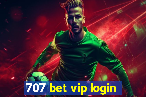 707 bet vip login