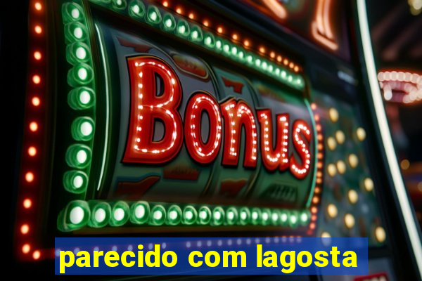 parecido com lagosta
