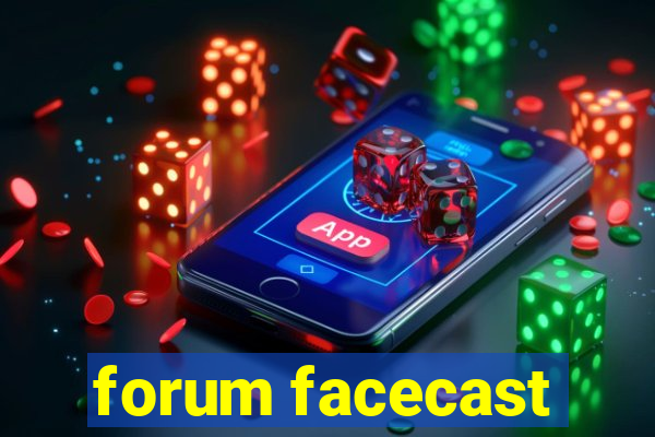 forum facecast