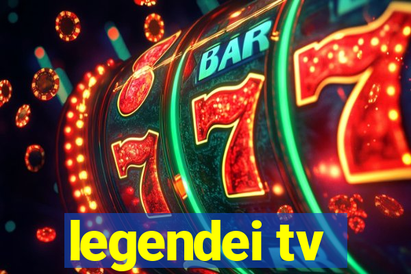 legendei tv
