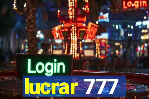 lucrar 777