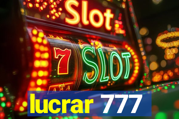 lucrar 777
