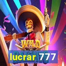 lucrar 777