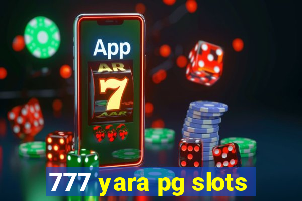 777 yara pg slots