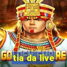 tia da live