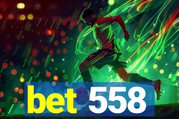 bet 558