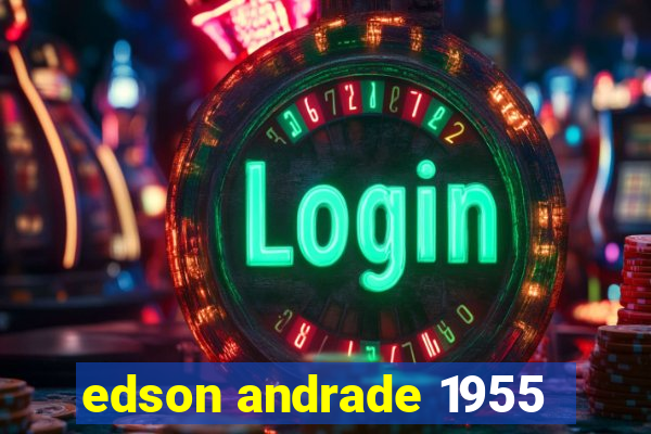 edson andrade 1955