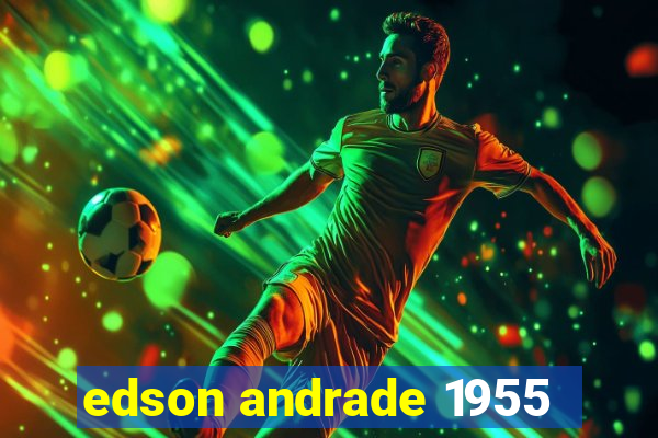edson andrade 1955