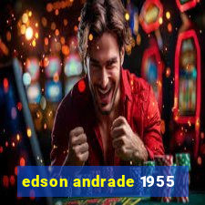 edson andrade 1955