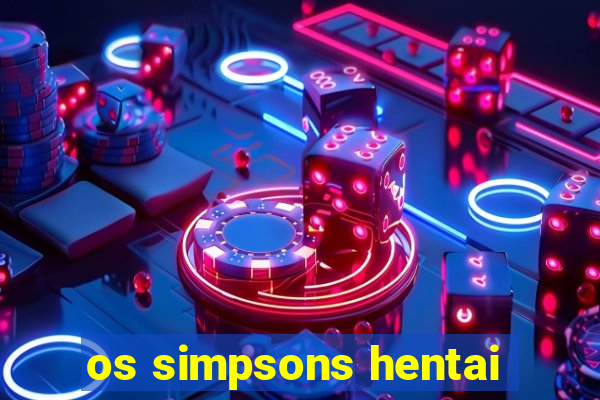 os simpsons hentai