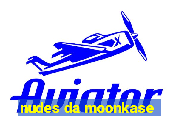 nudes da moonkase