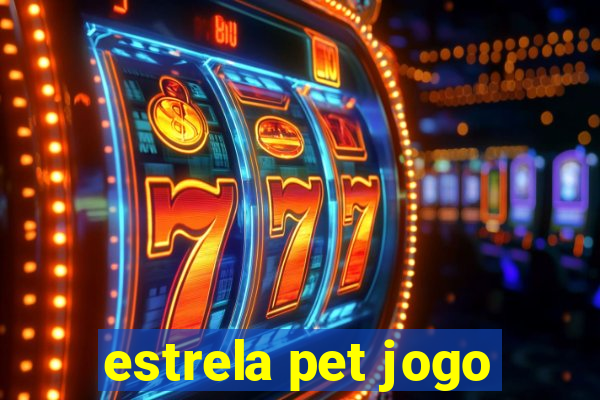 estrela pet jogo