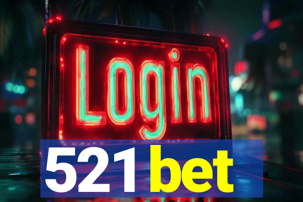 521 bet