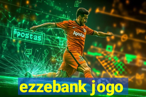 ezzebank jogo