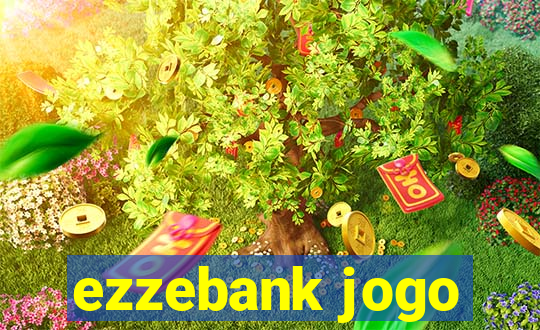 ezzebank jogo