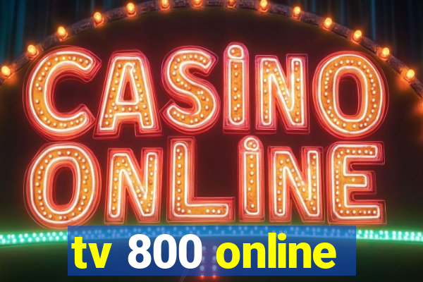 tv 800 online