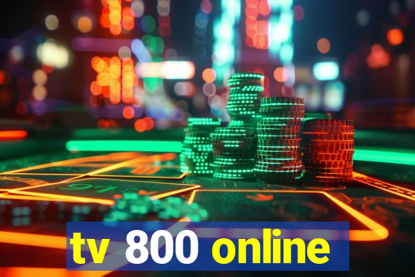 tv 800 online