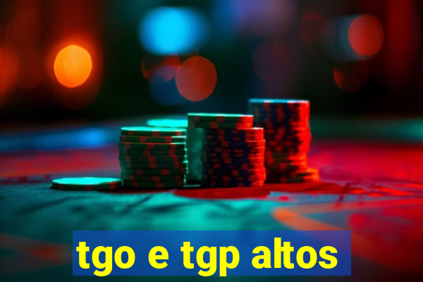tgo e tgp altos